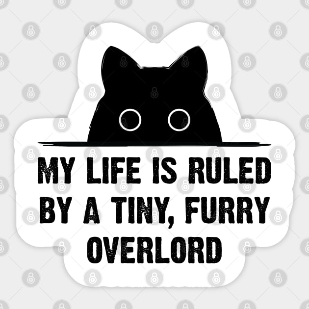 My Life Is Ruled By A Tiny, Furry Overload Sticker by Emma